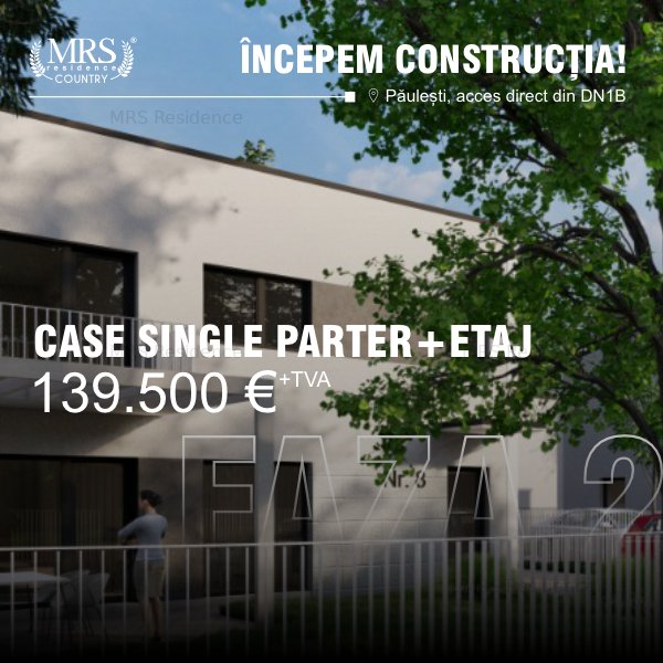 NOU! CASĂ SINGLE parter+ 1 etaj! MRS Residence COUNTRY, Păulești